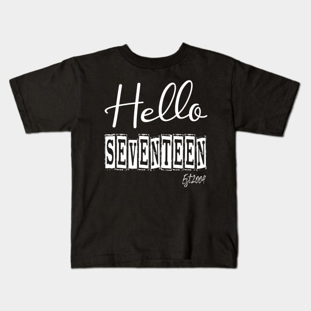 Hello Seventeen Est.2004 17th Funny Birthday Kids T-Shirt by shopcherroukia